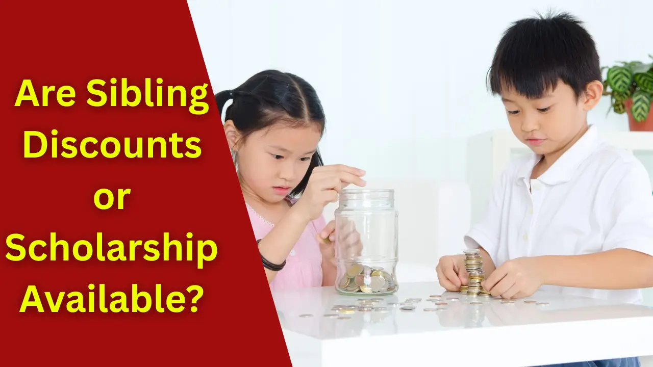 Are Sibling Discounts or Scholarships Available