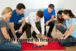 Are Staff Trained in First aid and Child Care