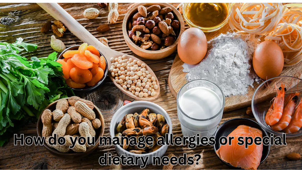 How do you manage allergies or special dietary needs