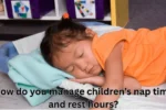 How do you manage children’s nap time and rest hours
