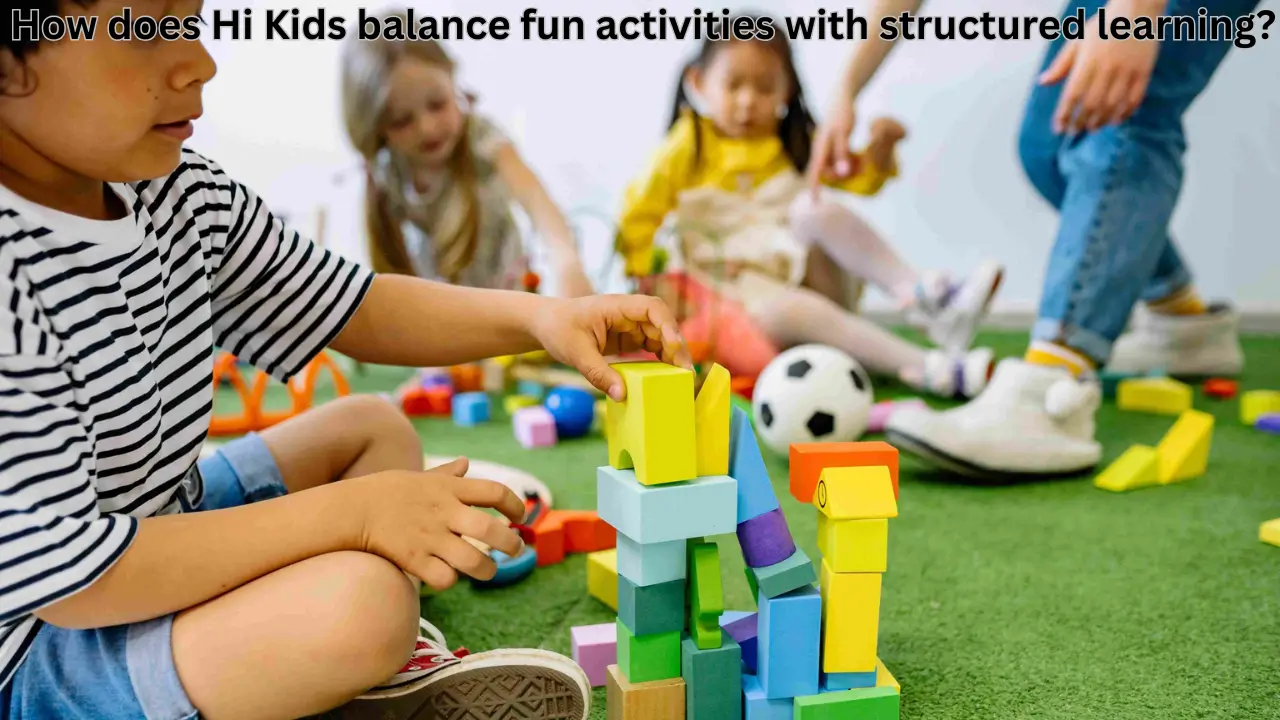 How does Hi Kids balance fun activities with structured learning