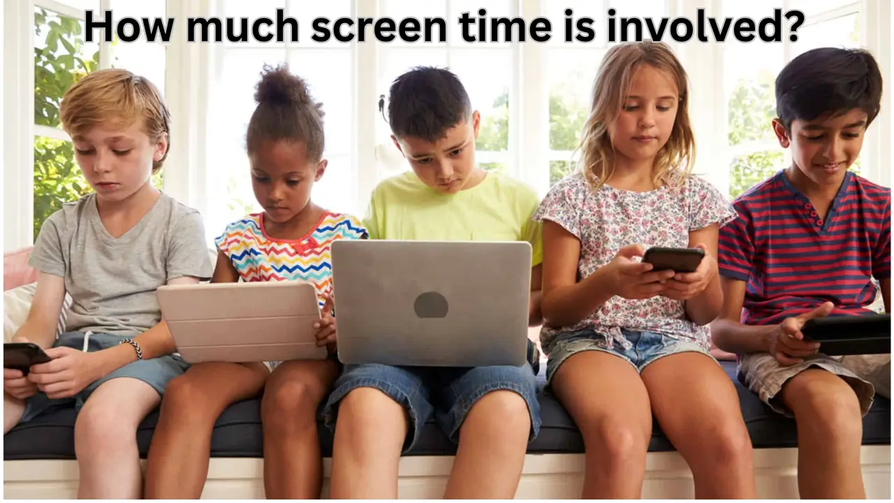 How much screen time is involved