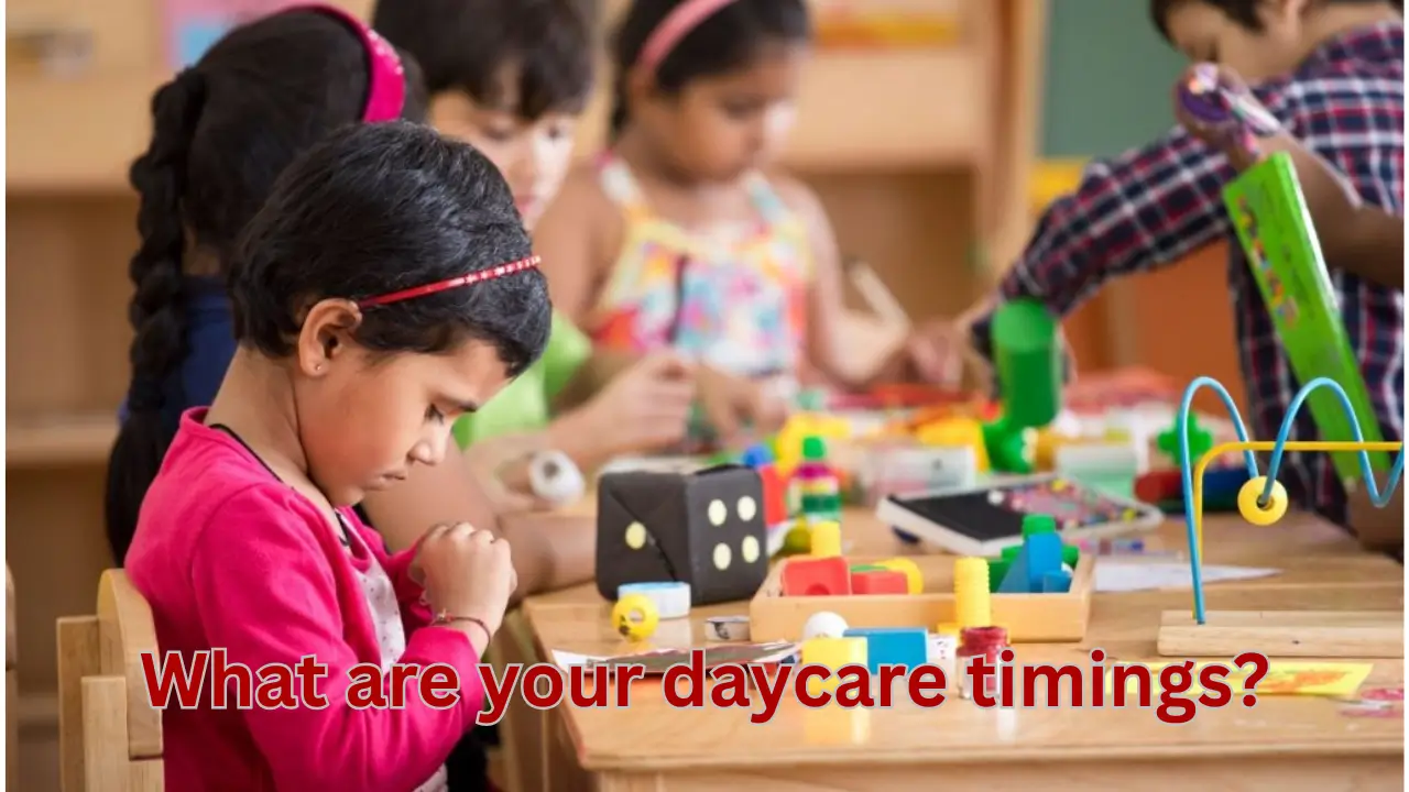 What are your daycare timings